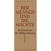 Der Mensch und die M?chte im Kampf um die Weltgestaltung [Paperback]