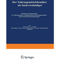 Der Nahrungsmittelchemiker als Sachverst?ndiger: Anleitung zur Begutachtung der  [Paperback]