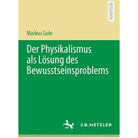 Der Physikalismus als L?sung des Bewusstseinsproblems [Paperback]