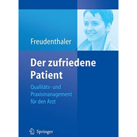 Der zufriedene Patient: Qualit?ts- und Praxismanagement f?r den Arzt [Paperback]