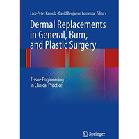 Dermal Replacements in General, Burn, and Plastic Surgery: Tissue Engineering in [Paperback]