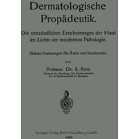 Dermatologische Prop?deutik: Die entz?ndlichen Erscheinungen der Haut im Lichte  [Paperback]