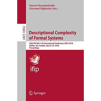 Descriptional Complexity of Formal Systems: 20th IFIP WG 1.02 International Conf [Paperback]