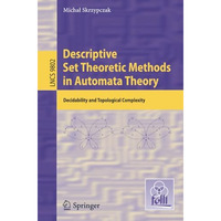 Descriptive Set Theoretic Methods in Automata Theory: Decidability and Topologic [Paperback]