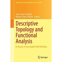 Descriptive Topology and Functional Analysis: In Honour of Jerzy Kakols 60th Bi [Hardcover]