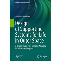 Design of Supporting Systems for Life in Outer Space: A Design Perspective on Sp [Hardcover]