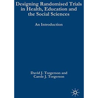 Designing Randomised Trials in Health, Education and the Social Sciences: An Int [Paperback]