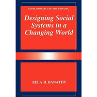 Designing Social Systems in a Changing World [Hardcover]