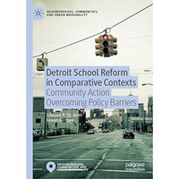 Detroit School Reform in Comparative Contexts: Community Action Overcoming Polic [Hardcover]