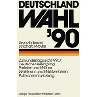 Deutschland Wahl 90: Zur Bundestagswahl 1990: Deutsche Vereinigung Parteien und [Paperback]