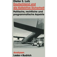 Deutschland und die Kollektive Sicherheit: Politische, rechtliche und programmat [Paperback]