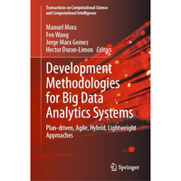 Development Methodologies for Big Data Analytics Systems: Plan-driven, Agile, Hy [Hardcover]