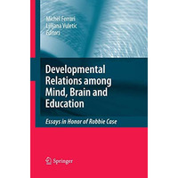 Developmental Relations among Mind, Brain and Education: Essays in Honor of Robb [Paperback]