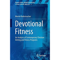 Devotional Fitness: An Analysis of Contemporary Christian Dieting and Fitness Pr [Hardcover]