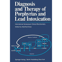 Diagnosis and Therapy of Porphyrias and Lead Intoxication: International Symposi [Paperback]