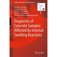 Diagnostic of Concrete Samples Affected by Internal Swelling Reactions [Hardcover]