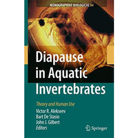 Diapause in Aquatic Invertebrates: Theory and Human Use [Hardcover]