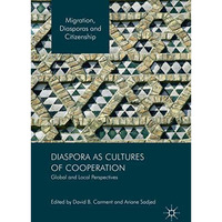 Diaspora as Cultures of Cooperation: Global and Local Perspectives [Hardcover]