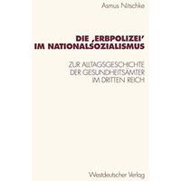 Die Erbpolizei im Nationalsozialismus: Zur Alltagsgeschichte der Gesundheits?m [Paperback]