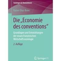 Die  Economie des conventions : Grundlagen und Entwicklungen der neuen franz?sis [Paperback]