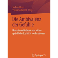 Die Ambivalenz der Gef?hle: ?ber die verbindende und widerspr?chliche Sozialit?t [Paperback]