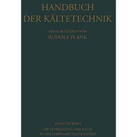 Die Anwendung der K?lte in der Lebensmittelindustrie [Paperback]