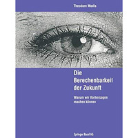 Die Berechenbarkeit der Zukunft: Warum wir Vorhersagen machen k?nen [Paperback]