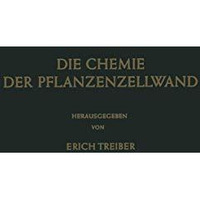 Die Chemie der Pflanzenzellwand: Ein Beitrag zur Morphologie, Physik, Chemie und [Paperback]