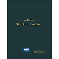 Die Dampfturbinen: Mit einem Anhang ?ber die Aussichten der W?rmekraftmaschinen  [Paperback]