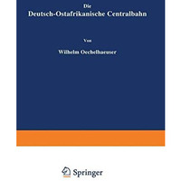 Die Deutsch-Ostafrikanische Centralbahn [Paperback]