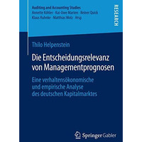 Die Entscheidungsrelevanz von Managementprognosen: Eine verhaltens?konomische un [Paperback]