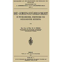 Die Gemeingef?hrlichkeit: In Psychiatrischer, Juristischer und Soziologischer Be [Paperback]