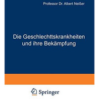 Die Geschlechtskrankheiten und ihre Bek?mpfung: Vorschl?ge und Forderungen f?r ? [Paperback]