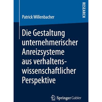 Die Gestaltung unternehmerischer Anreizsysteme aus verhaltenswissenschaftlicher  [Paperback]