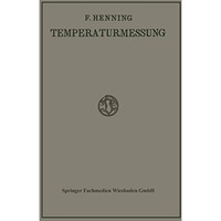 Die Grundlagen, Methoden und Ergebnisse der Temperaturmessung [Paperback]