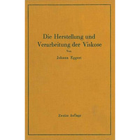 Die Herstellung und Verarbeitung der Viskose unter besonderer Ber?cksichtigung d [Paperback]