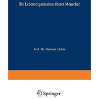 Die Lebensorganisation ?lterer Menschen: Eine Trendanalyse [Paperback]