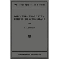 Die Nebenproduktenkokerei in S?drussland: Entwicklung, Stand, Organisation und A [Paperback]