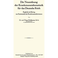 Die Neuordnung der Krankenanstaltsstatistik f?r das Deutsche Reich: Zugleich ein [Paperback]