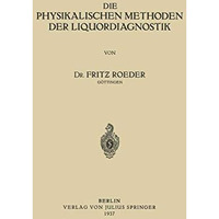 Die Physikalischen Methoden der Liquordiagnostik [Paperback]