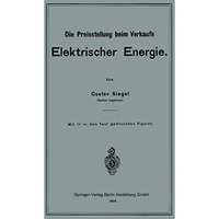 Die Preisstellung beim Verkaufe Elektrischer Energie [Paperback]