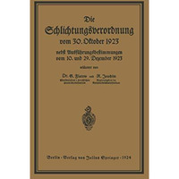 Die Schlichtungsvcrordnung vom 30. Oktober 1923: nebst den Ausf?hrungsverordnung [Paperback]