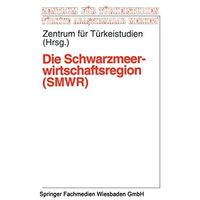 Die Schwarzmeerwirtschaftsregion (SMWR): Darstellung, Entwicklung, Perspektiven  [Paperback]