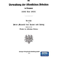 Die Verwaltung der ?ffentlichen Arbeiten in Preussen 1890 bis 1900 [Paperback]