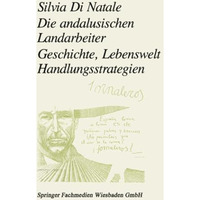 Die andalusischen Landarbeiter: Geschichte, Lebenswelt, Handlungsstrategien [Paperback]