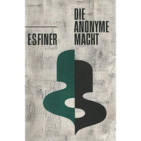 Die anonyme Macht: Der englische Lobbyismus als Modellfall [Paperback]