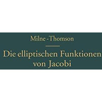 Die elliptischen Funktionen von Jacobi: F?nfstellige Tafeln, mit Differenzen, vo [Paperback]