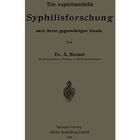 Die experimentelle Syphilisforschung nach ihrem gegenw?rtigen Stande [Paperback]