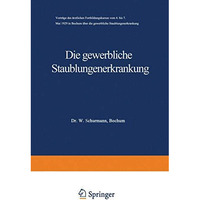 Die gewerbliche Staublungenerkrankung: Vortr?ge des ?rztlichen Fortbildungskursu [Paperback]