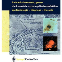 Die konnatale Zytomegalievirusinfektion: Epidemiologie - Diagnose - Therapie [Paperback]